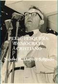 Feliú Pesquera: Demócrata Cristiano - Hardcover