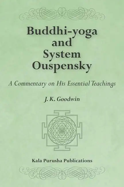 Buddhi-yoga and System Ouspensky: A Commentary on His Essential Teachings - Paperback
