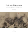Historic Dinosaurs: Evidence that dragons are not mythological beasts - Paperback
