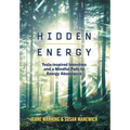 Hidden Energy: Tesla-inspired inventors and a mindful path to energy abundance - Hardcover