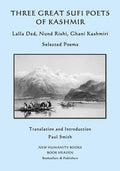 Three Great Sufi Poets of Kashmir: Lalla Ded, Nund Rishi, Ghani Kashmiri: Selected Poems - Paperback