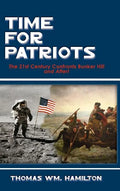 Time for Patriots: The 21st Century Confronts Bunker Hill--And After! - Hardcover