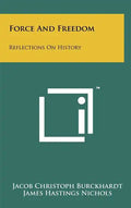 Force And Freedom: Reflections On History - Hardcover
