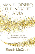 Ama el dinero, el dinero te ama: Una conversación con la energía del dinero - Paperback