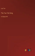 The Tao Teh King: in large print - Hardcover