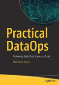 Practical Dataops: Delivering Agile Data Science at Scale - Paperback