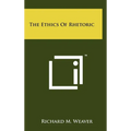 The Ethics Of Rhetoric - Hardcover
