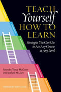 Teach Yourself How to Learn: Strategies You Can Use to Ace Any Course at Any Level - Paperback