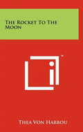 The Rocket To The Moon - Hardcover