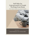 Self-Help for Entrepreneurs & People Working from Home: How to Improve Mindset so You can Live Your Best Life - Paperback