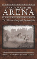 In and Around the Arena: The 100-Year History of the Fortuna Rodeo - Hardcover