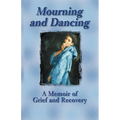 Mourning and Dancing: A Memoir of Grief and Recovery - Paperback