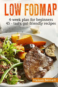 Low-FODMAP diet: The Complete Guide And Cookbook For Beginners, With 4-week Meal Plan And 45 Easy And Healthy Gut-friendly Recipes - Paperback