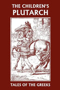 The Children's Plutarch: Tales of the Greeks (Yesterday's Classics) - Paperback