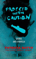 Proceed with Caution: Stories and a Novella - Paperback