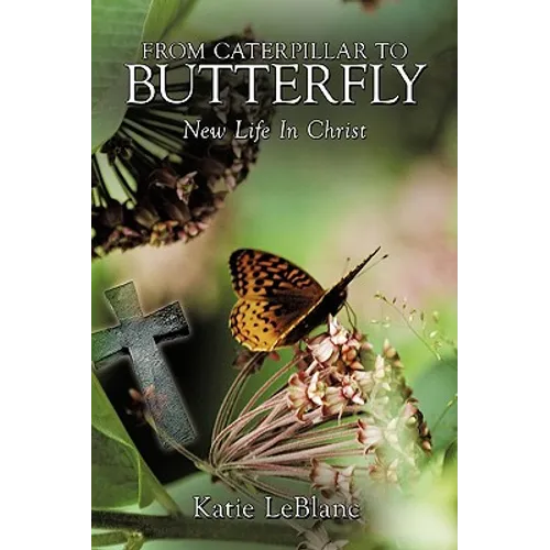 From Caterpillar to Butterfly: New Life in Christ - Paperback