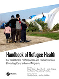 Handbook of Refugee Health: For Healthcare Professionals and Humanitarians Providing Care to Forced Migrants - Paperback