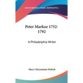 Peter Markoe 1752-1792: A Philadelphia Writer - Hardcover