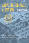 Above the Stone Walls of Ledyard: History and Recollections of Ledyard High School's First Fifty Years - Paperback