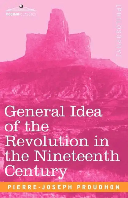 General Idea of the Revolution in the Nineteenth Century - Paperback