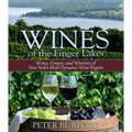 Wines of the Finger Lakes: Wines, Grapes, and Wineries of New York's Most Dynamic Wine Region - Paperback