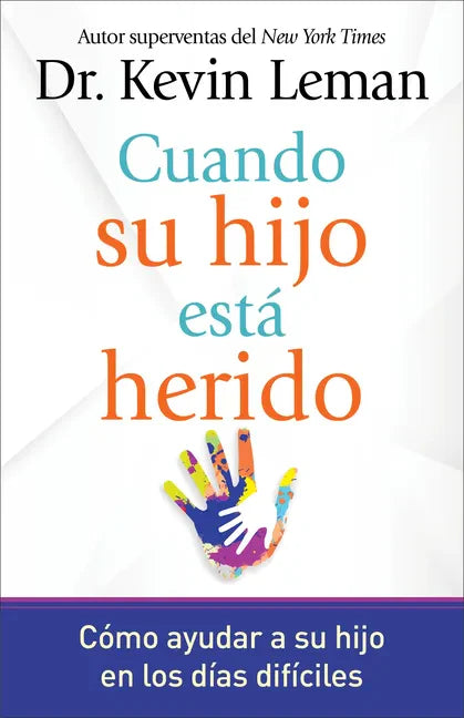 Cuando Su Hijo Está Herido: Cómo Ayudar a Su Hijo En Los Días Difíciles - Paperback