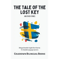 The Tale of the Lost Key and Other Stories: Bilingual Swedish-English Short Stories for Swedish Language Learners - Paperback