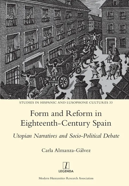 Form and Reform in Eighteenth-Century Spain: Utopian Narratives and Socio-Political Debate - Paperback