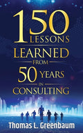 150 Lessons Learned from 50 Years in Consulting - Hardcover