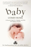 Baby Comes Home: A Parents' Guide to a Healthy and Well First Eighteen Months - Paperback