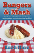 Bangers and MASH - How to Take on Throat Cancer, Chemotherapy, Radiotherapy and Win, with Help from an Nlp Coach - Paperback