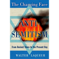 The Changing Face of Antisemitism: From Ancient Times to the Present Day - Paperback