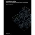 Architecture for Housing: Understanding the Value of Design Through 14 Case Studies - Hardcover