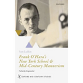 Frank O'Hara's New York School and Mid-Century Mannerism: Perfectly Disgraceful - Hardcover