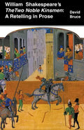 William Shakespeare's The Two Noble Kinsmen: A Retelling in Prose - Paperback