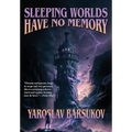 Sleeping Worlds Have No Memory - Hardcover