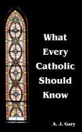What Every Catholic Should Know - Paperback