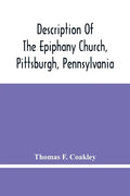 Description Of The Epiphany Church, Pittsburgh, Pennsylvania - Paperback