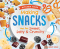 Making Snacks That Are Sweet, Salty & Crunchy - Library Binding