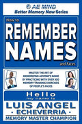 How to Remember Names and Faces: Master the Art of Memorizing Anyone's Name By Practicing with Over 500 Memory Training Exercises of People's Faces - Paperback