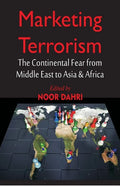 Marketing Terrorism: The Continental Fear from Middle East to Asia & Africa - Paperback