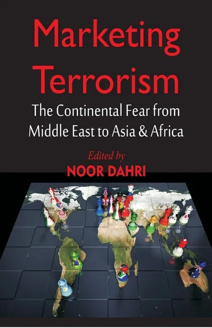 Marketing Terrorism: The Continental Fear from Middle East to Asia & Africa - Paperback
