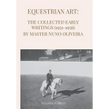 Equestrian Art: The Early Writings (1951-1956) of Master Nuno Oliveira - Paperback