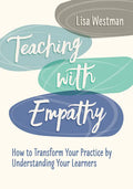 Teaching with Empathy: How to Transform Your Practice by Understanding Your Learners - Paperback