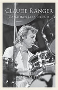 Claude Ranger: Canadian Jazz Legend - Paperback