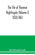 The life of Florence Nightingale (Volume I) 1820-1861 - Paperback
