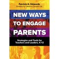 New Ways to Engage Parents: Strategies and Tools for Teachers and Leaders, K-12 - Paperback