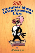 Still, Tougher Than Woodpecker Lips - Paperback