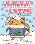 Wowee Kawaii Christmas Coloring Book: Super Cute Coloring For Adults, Teens, and Kids - Paperback