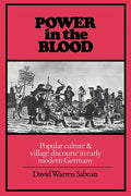 Power in the Blood: Popular Culture and Village Discourse in Early Modern Germany - Paperback